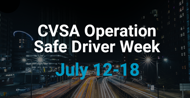 Are Your Drivers Prepared for the CVSA Operation Safe Driver Week – July 2020?