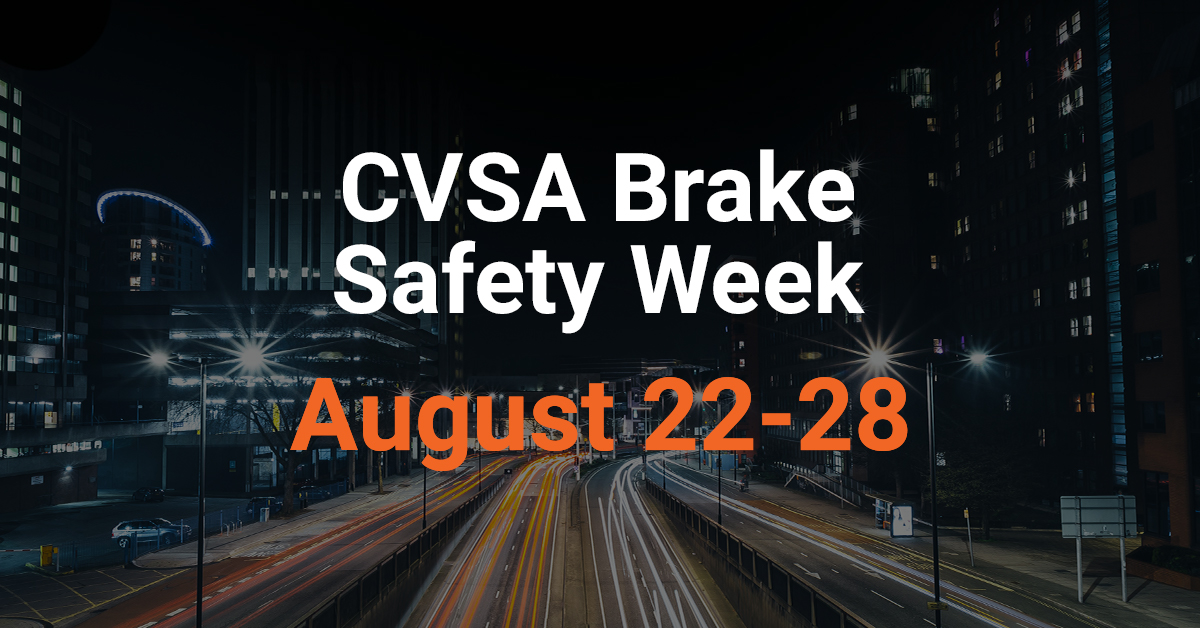 Is Your Fleet Prepared for CVSA Brake Safety Week Aug. 2228th?