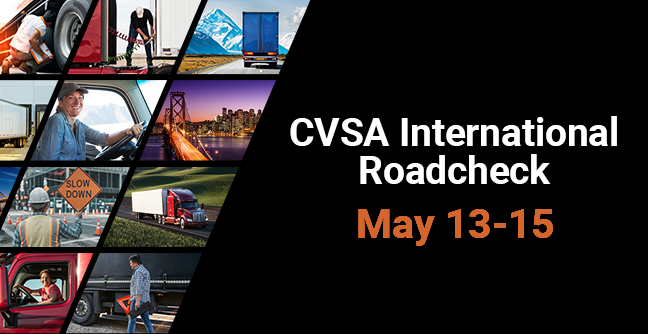 Mark Your Calendars: CVSA’s International Roadcheck Set for May 13-15!