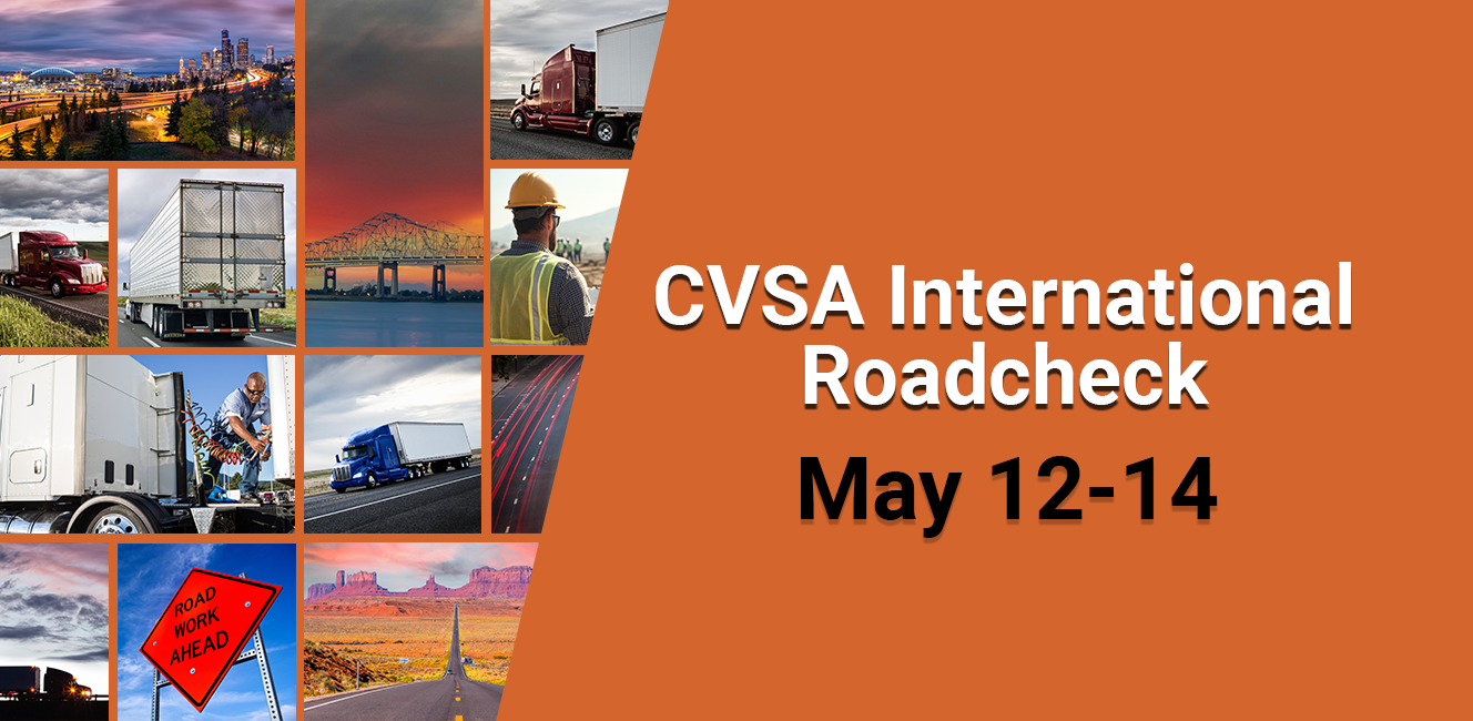 CVSA’s International Roadcheck Returns May 12-14 – Be Prepared!